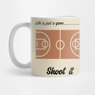 "Life is just a game, Shoot it!"  T-shirts and props with sport motto.( Basketball Theme ) Mug